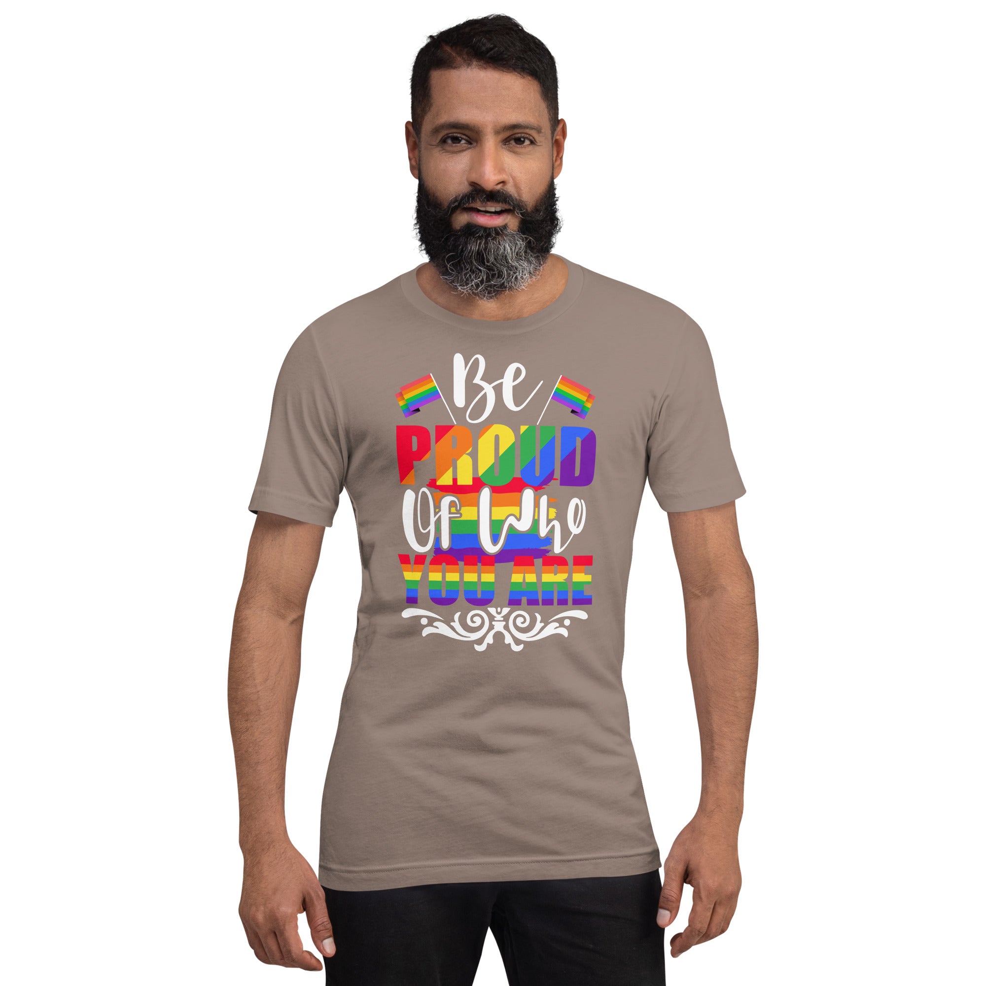 Be Proud of Who You Are t-shirt