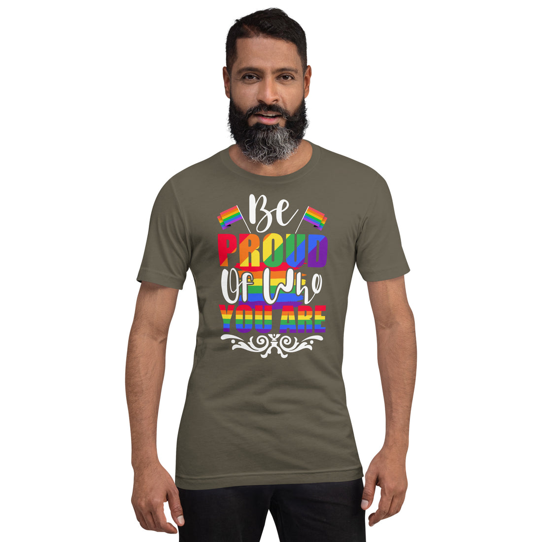 Be Proud of Who You Are t-shirt