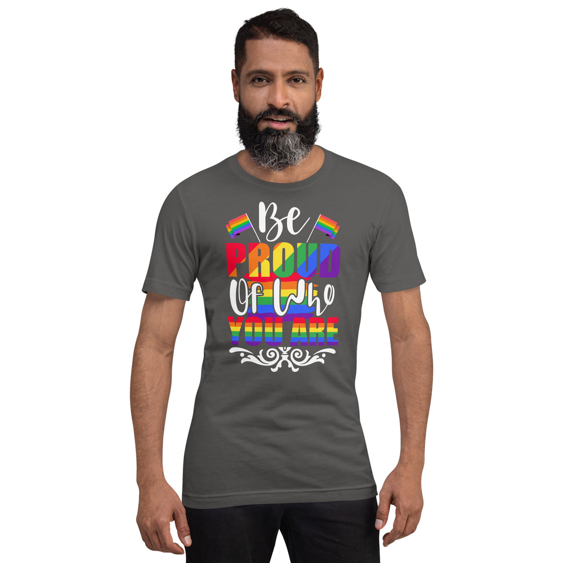 Be Proud of Who You Are t-shirt