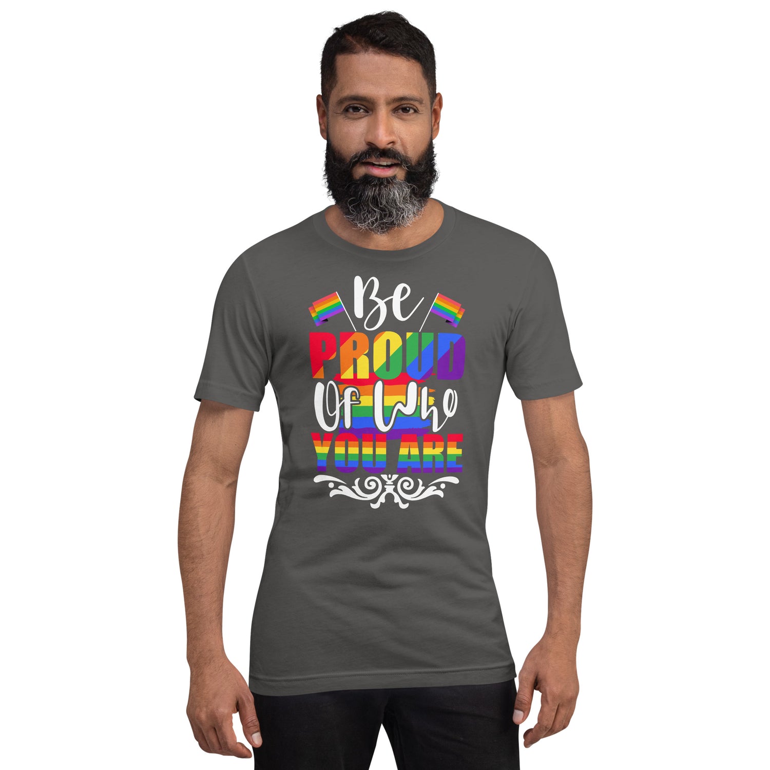 Be Proud of Who You Are t-shirt