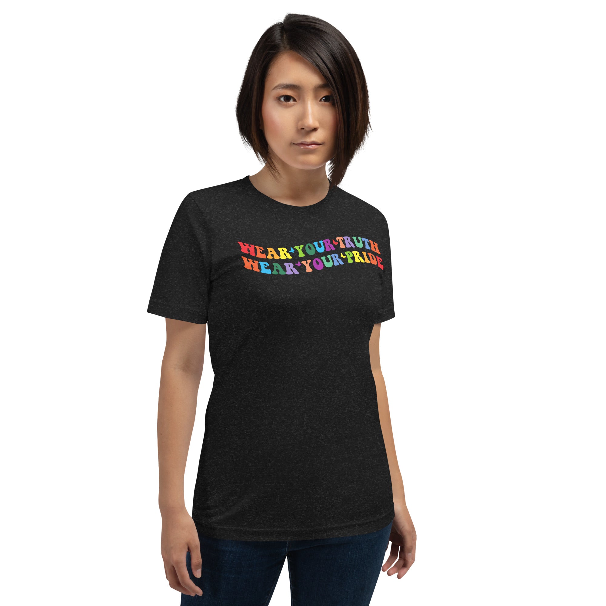 Wear Your Truth, Wear Your Pride t-shirt
