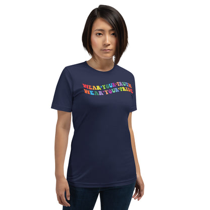 Wear Your Truth, Wear Your Pride t-shirt